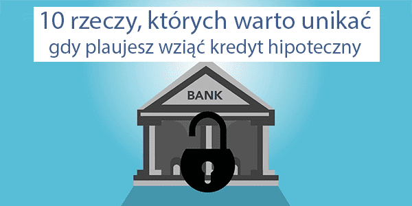 Bank z kłódką i napisem 10 rzeczy których warto unikać gdy planujesz wziąć kredyt hipoteczny. Zdjęcie Gabby K z Pexels